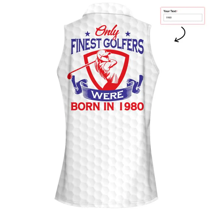 Custom Year Only Finest Golfers Were Born In Women Short Sleeve Polo Shirt Sleeveless Polo Shirt